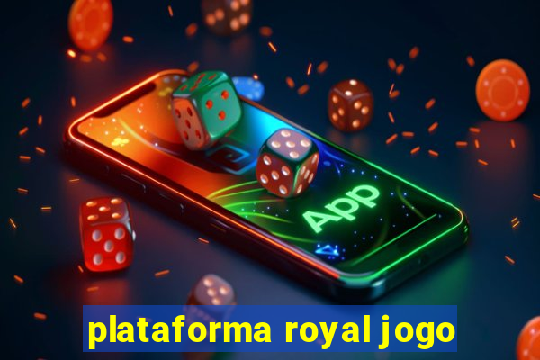 plataforma royal jogo